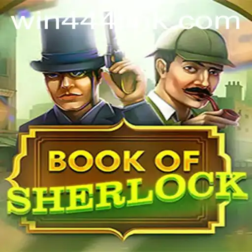 Book of Sherlock: Unraveling Mysteries and Winning Big at win444.COM