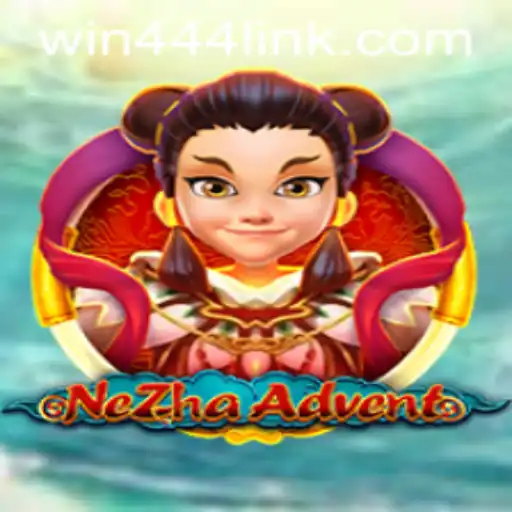 Dive into the Thrilling World of NeZhaAdvent with Win444.COM